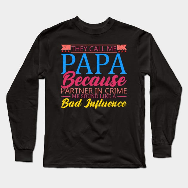 They Call Me Papa Partner In Crime Dad Fathers Day Family Long Sleeve T-Shirt by Kings Substance